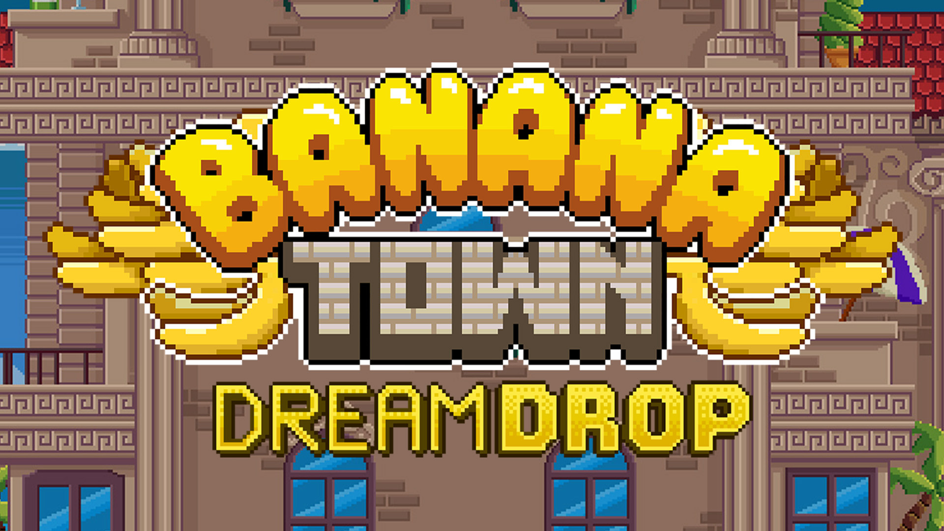 Banana Town Dream Drop