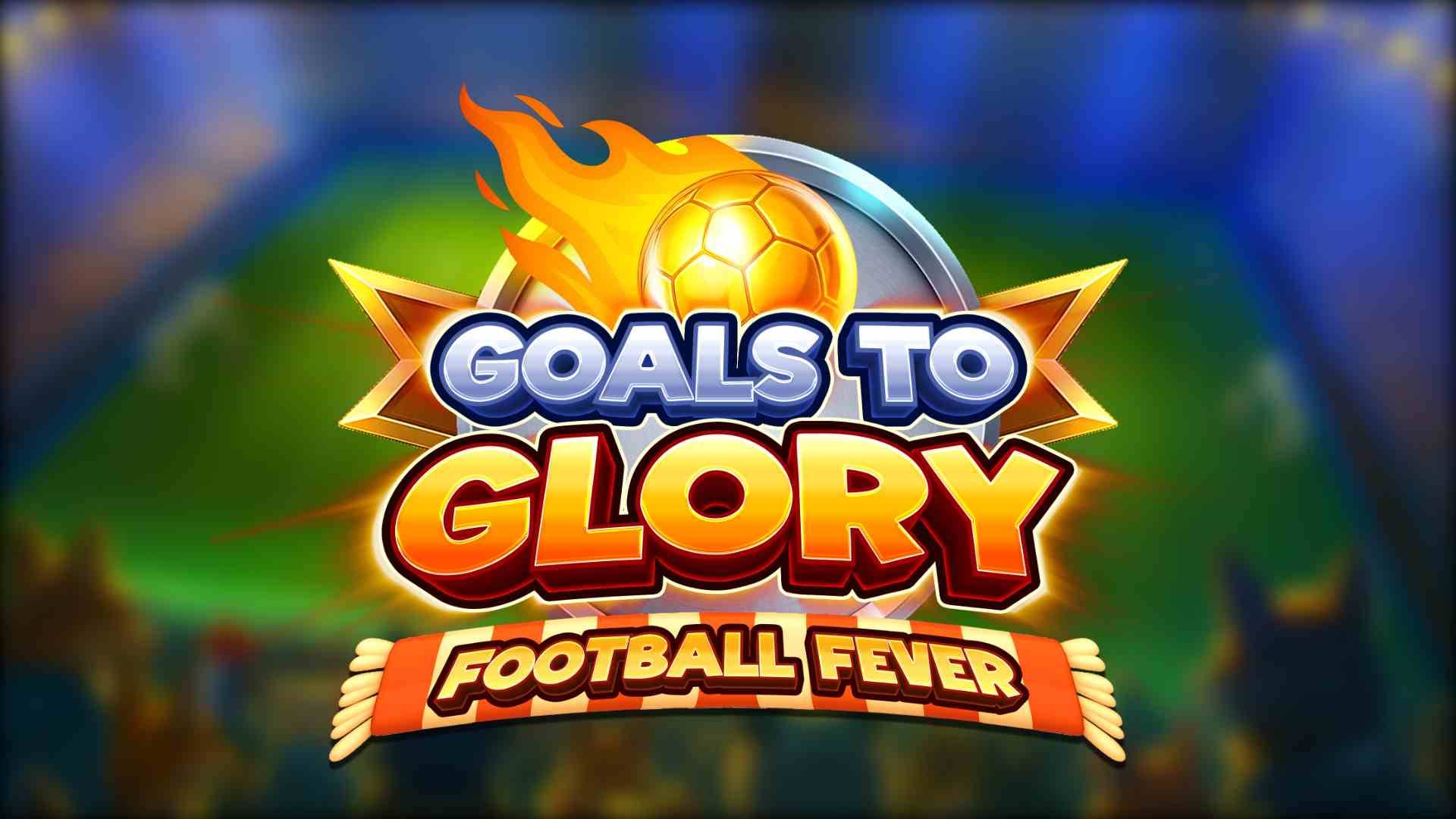 Goals to Glory Football Fever