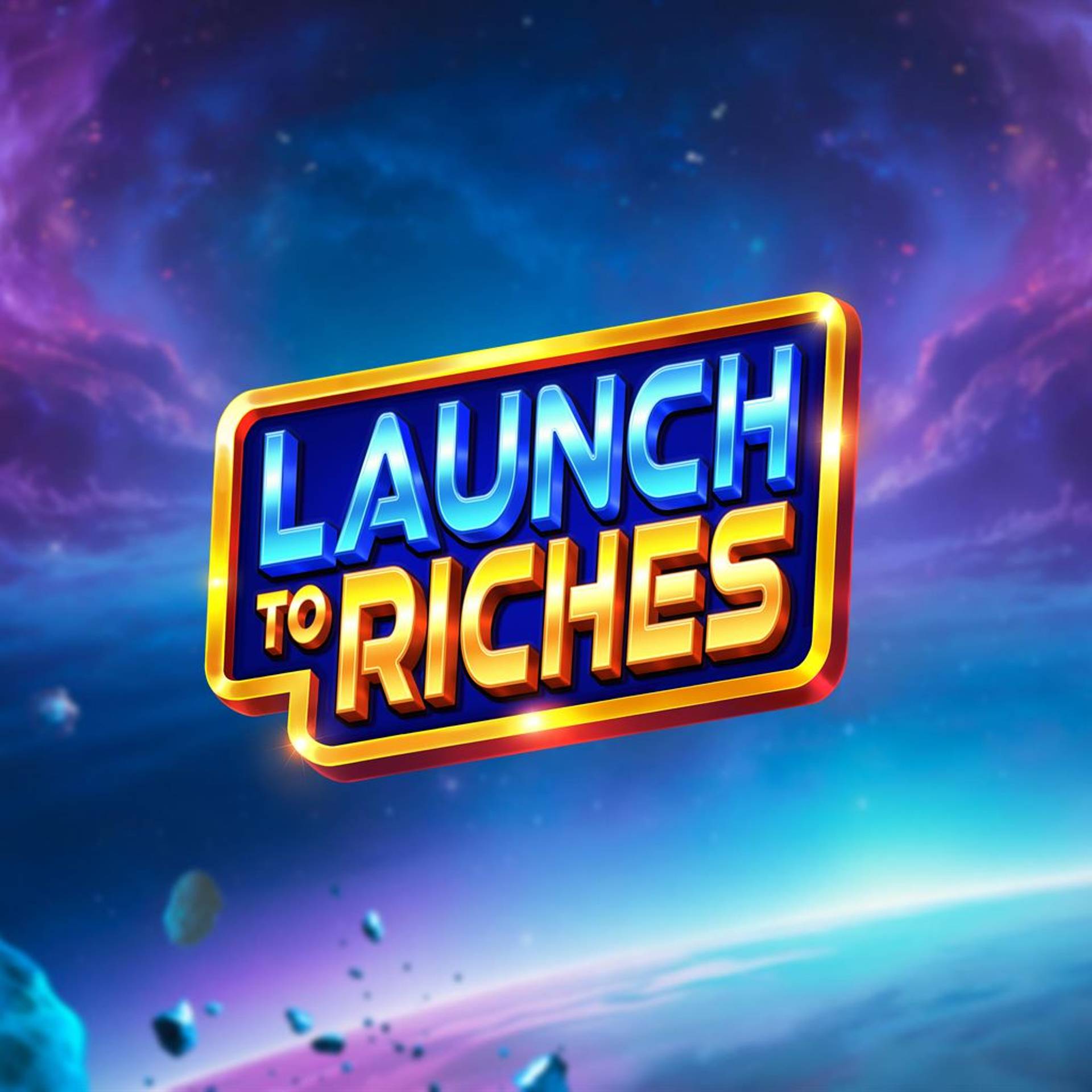 Launch to Riches