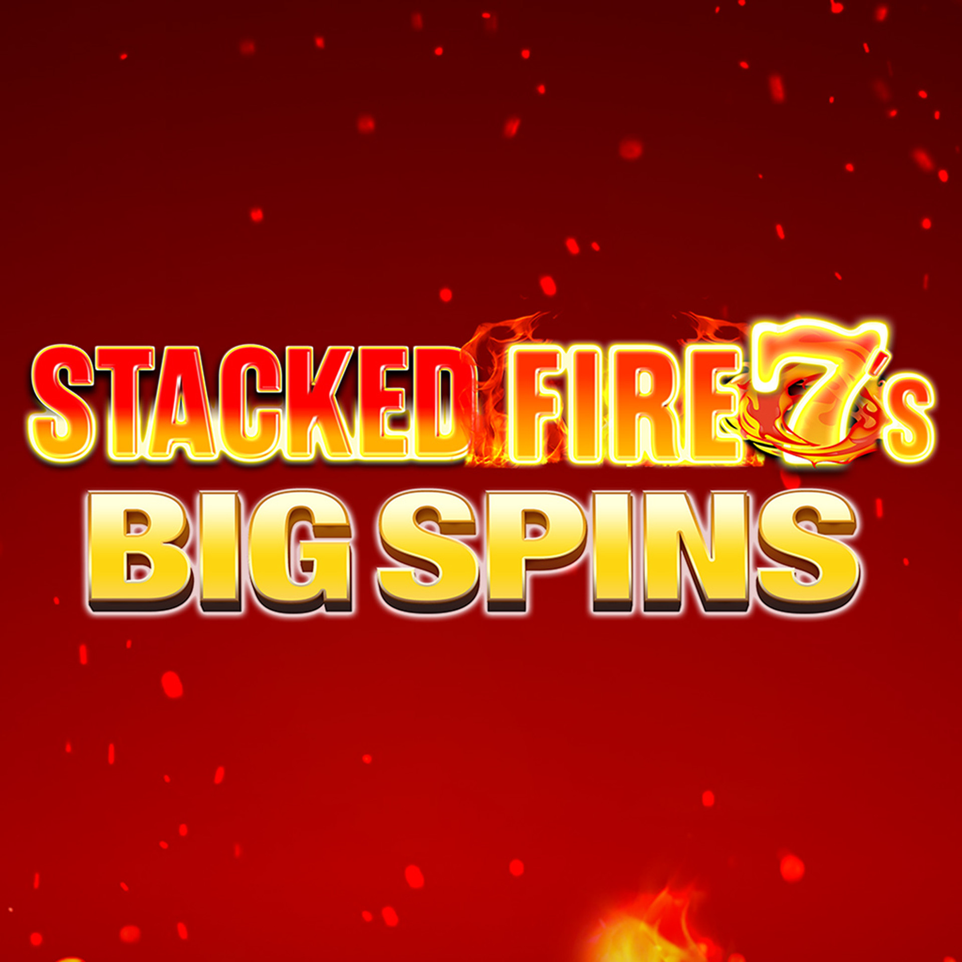 Stacked Fire 7's Big Spin